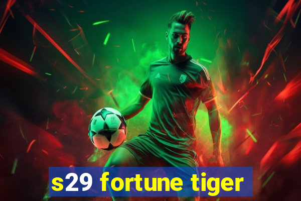 s29 fortune tiger